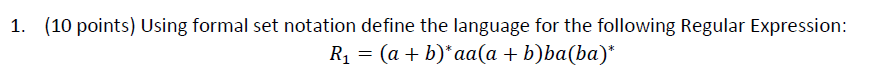 1. (10 points) Using formal set notation define the language for the