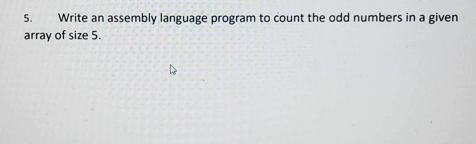 5. Write an assembly language program to count the odd numbers in