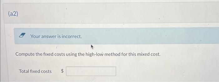  Compute the fixed costs using the high-low method for this mixed