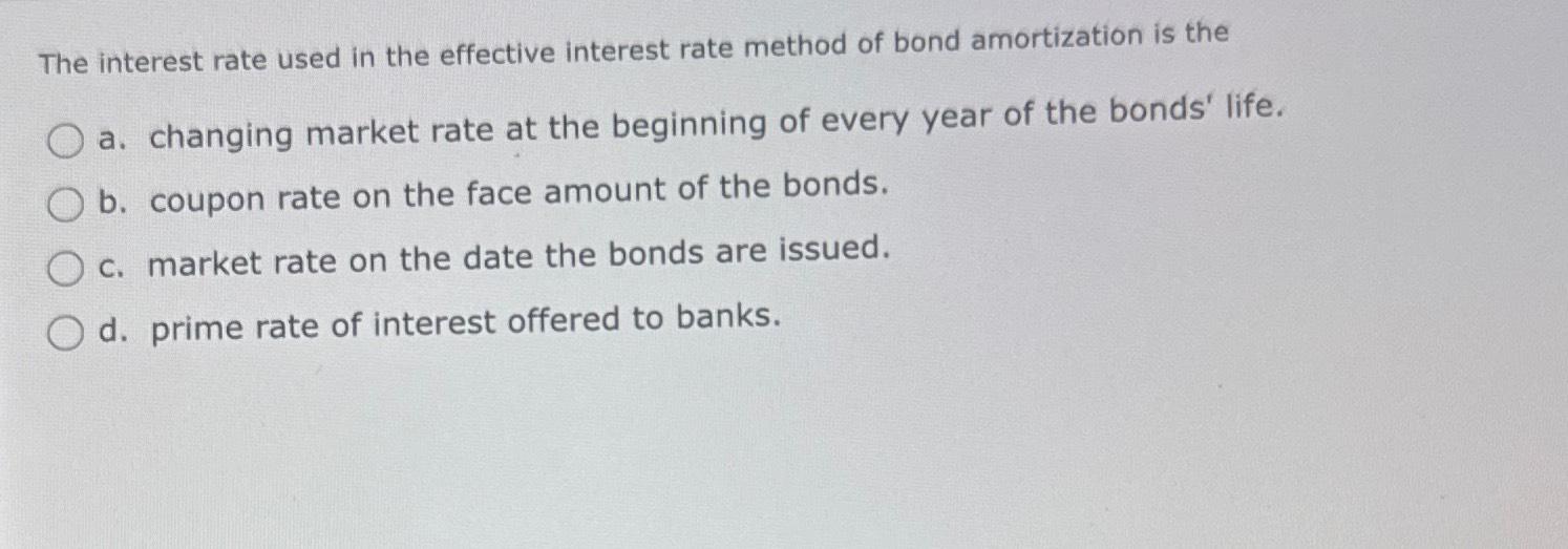  The interest rate used in the effective interest rate method of