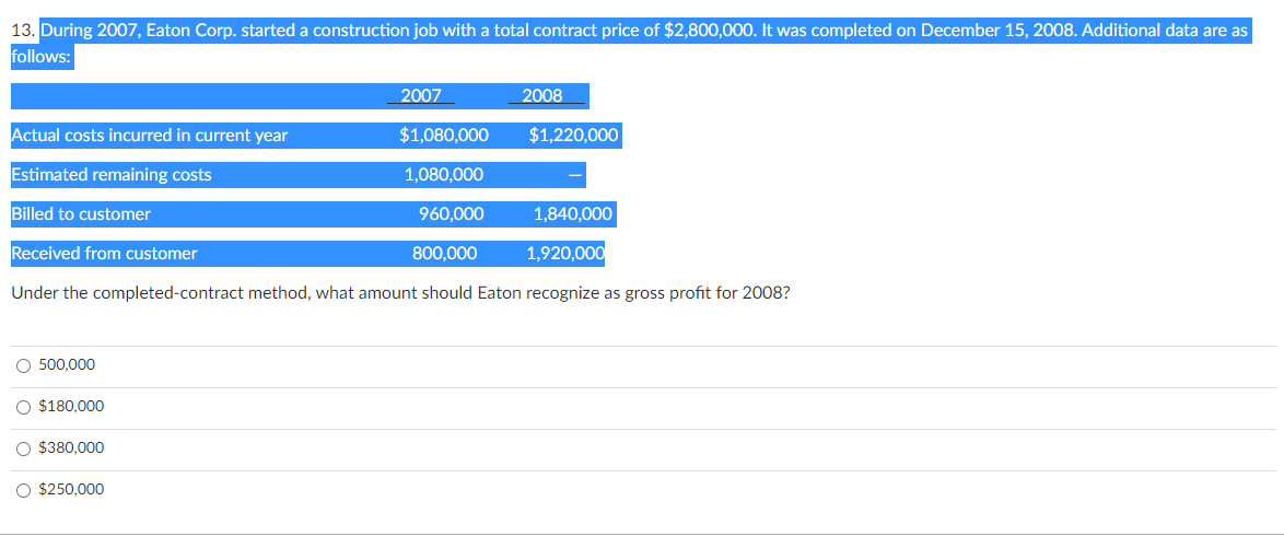 explain your answer. 13. During 2007, Eaton Corp. started a construction job