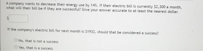  A company wants to decrease their energy use by 14%. If