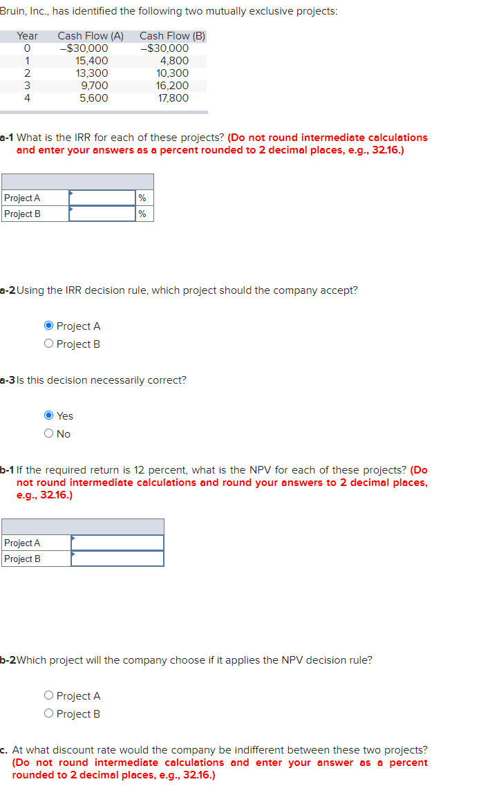 Bruin, Inc., has identified the following two mutually exclusive projects: a-1