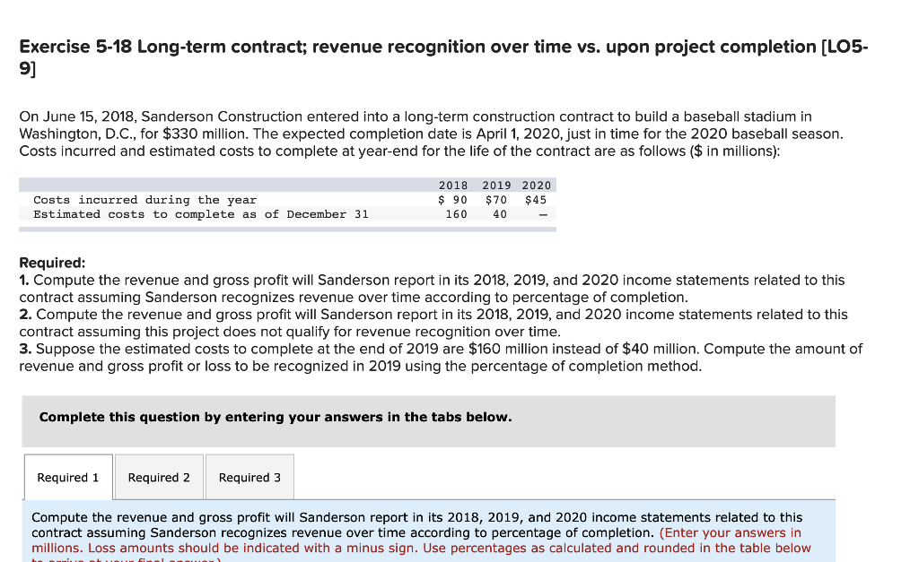  Exercise 5-18 Long-term contract; revenuer 9] r time vs. upon project