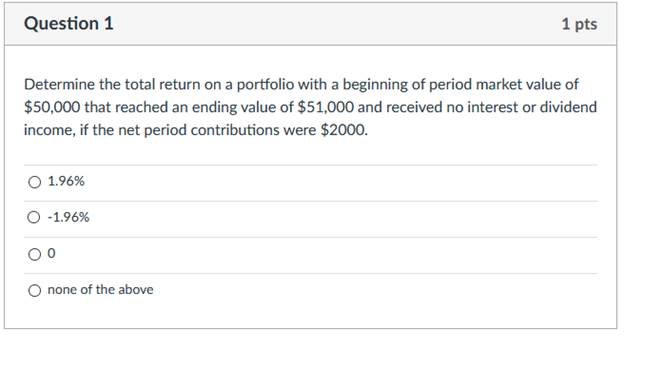  Question 1 1 pts Determine the total return on a portfolio