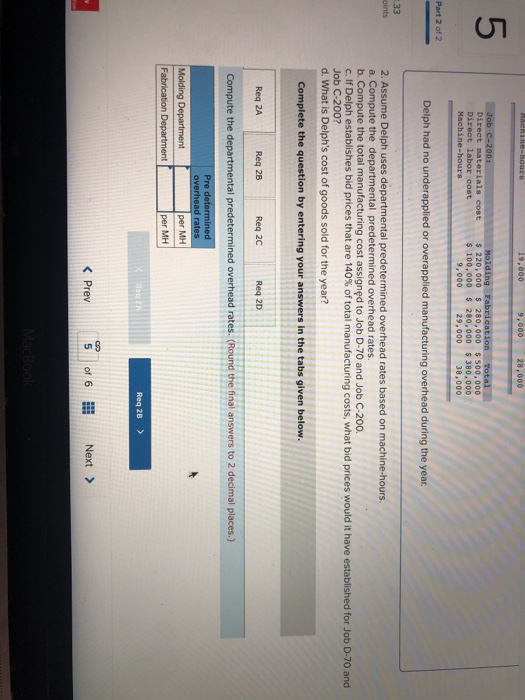 total manufacturing cost assigned to Job 700? 2. If Job 700 consists
