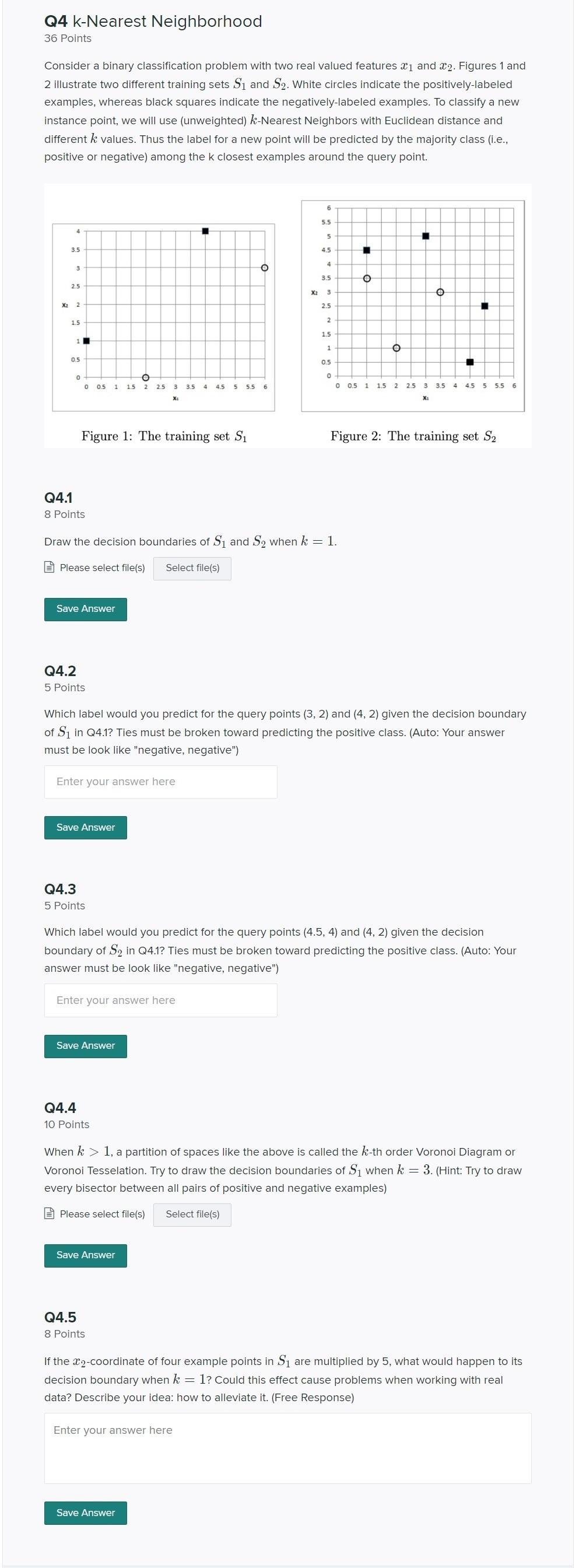 Q4 k-Nearest Neighborhood 36 Points Consider a binary classification problem with two