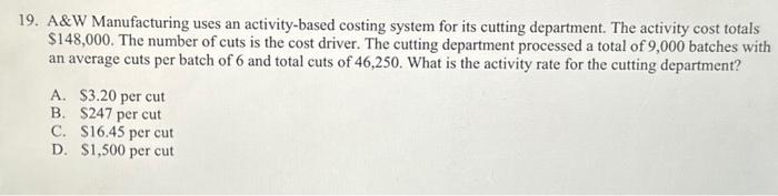 19. A\&W Manufacturing uses an activity-based costing system for its cutting