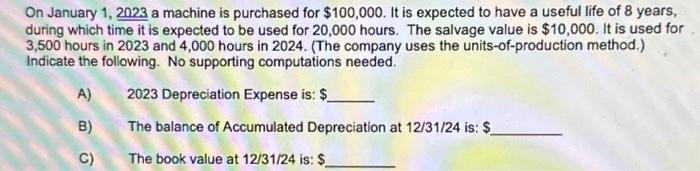 On January 1, 2023 a machine is purchased for $100,000. It is