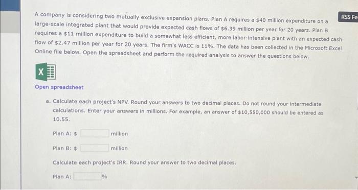  A company is considering two mutually exclusive expansion plans. Plan A