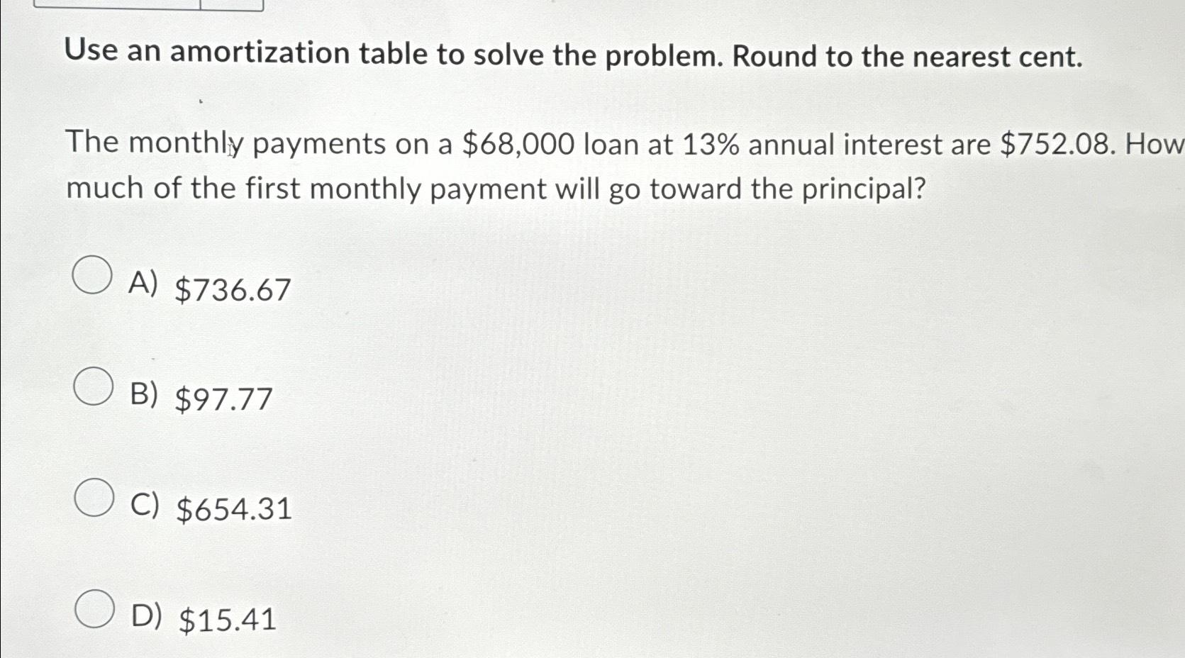  Use an amortization table to solve the problem. Round to the