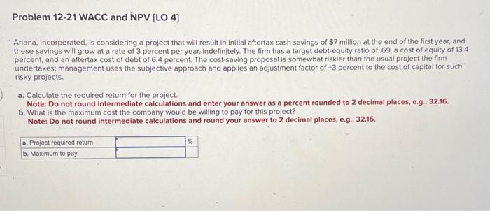  Ariana, Incorporated, is considering a project that will result in initial