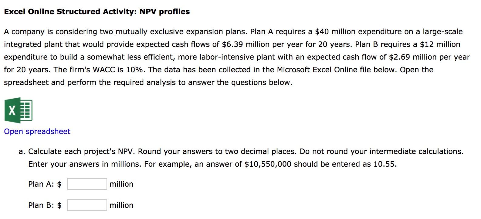 Excel Online Structured Activity: NPV profiles A company is considering two