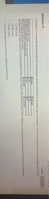  Question 21 1 points Company is considering two production technologies, Bronze