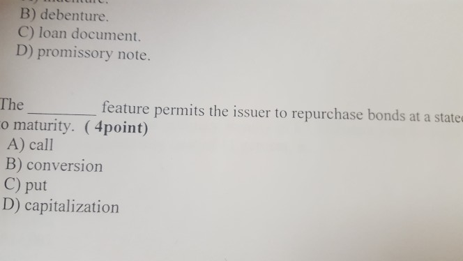 T B) debenture. C) loan document. D) promissory note. feature permits