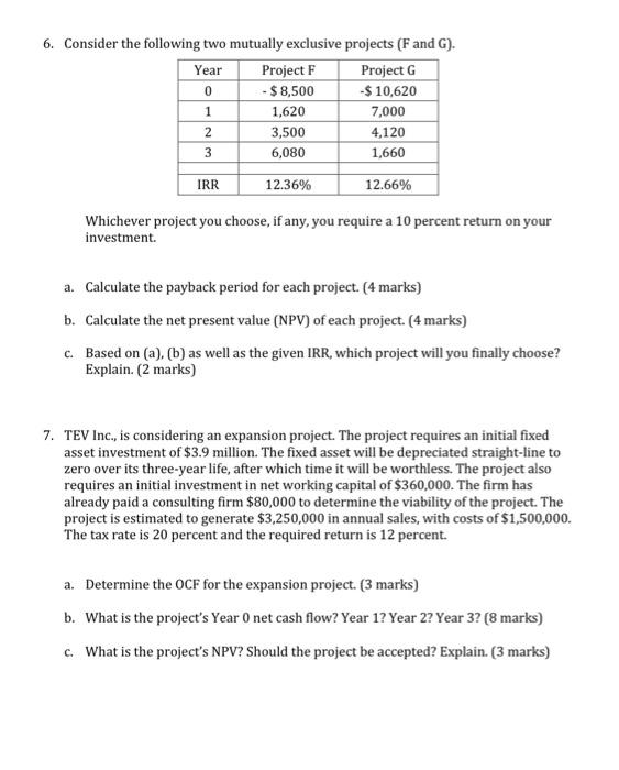  6. Consider the following two mutually exclusive projects ( F and