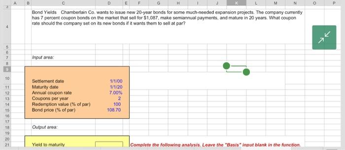 Solve by using RATE formula in Excel. Bond Yields. Chamberlain Co. wants