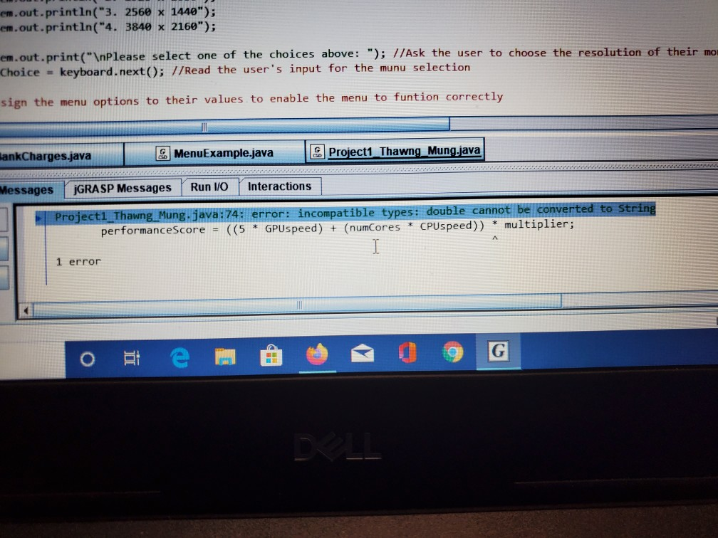 help me my Java program to fix it. Thanks em.out.println("3. 2560 x