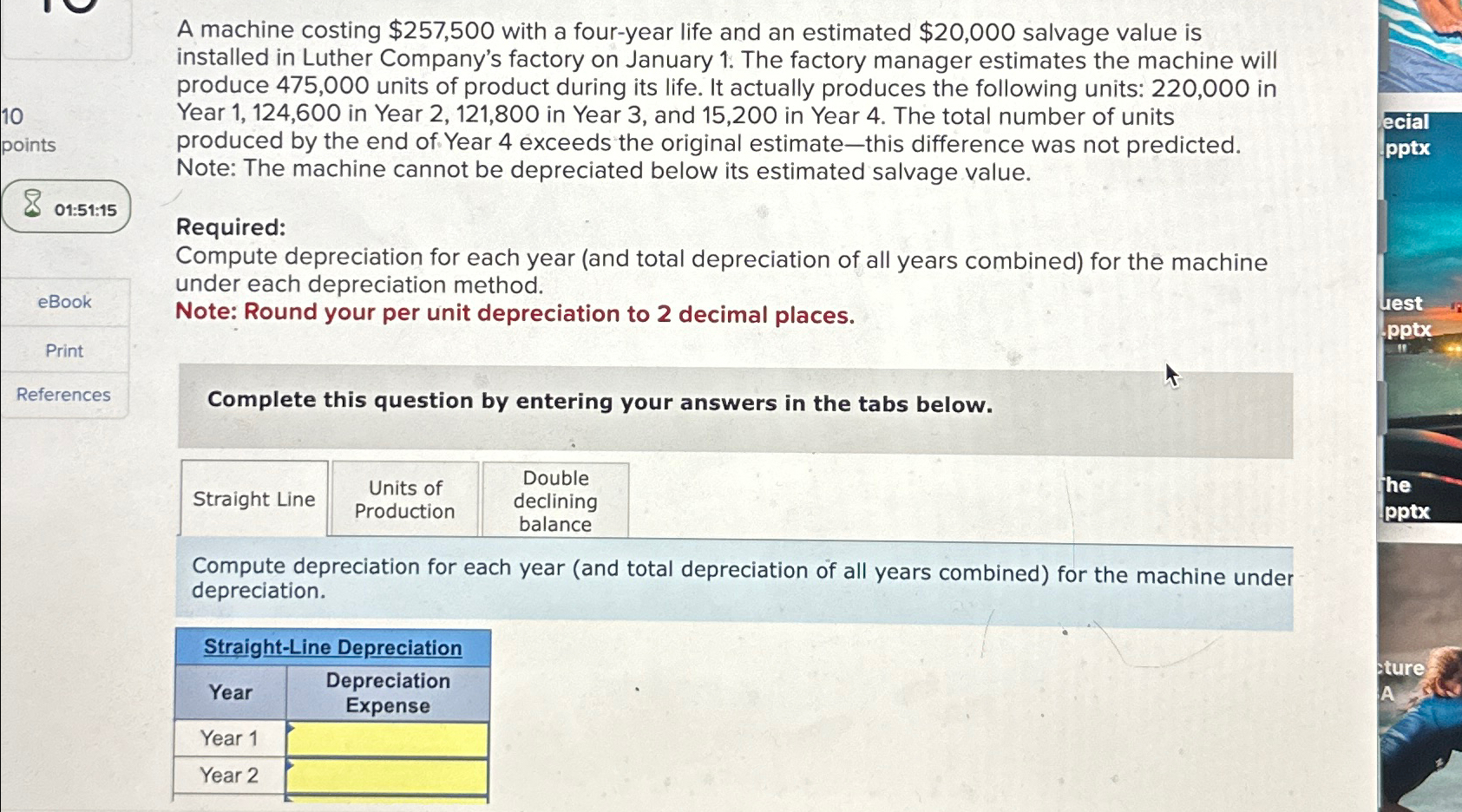  A machine costing $257,500 with a four-year life and an estimated