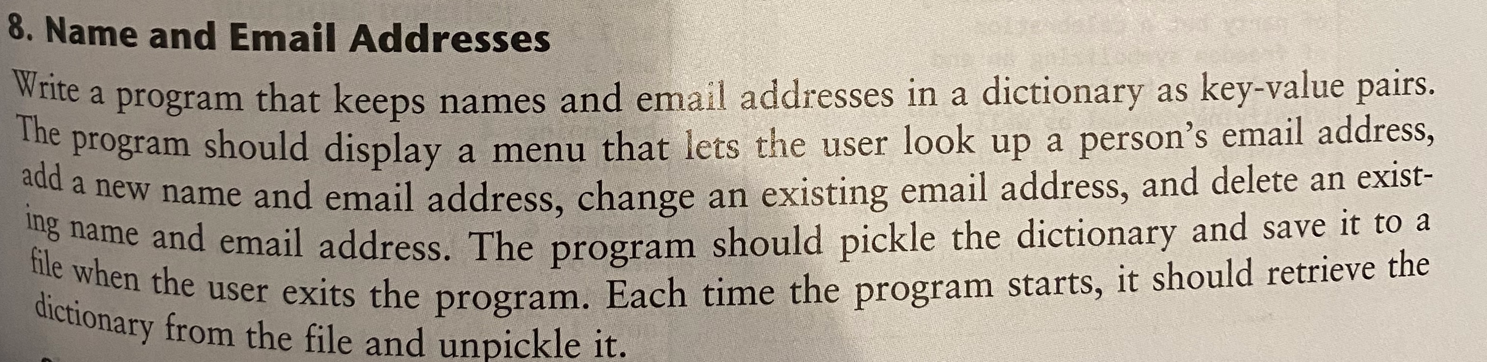 8. Name and Email Addresses Write a program that keeps names and