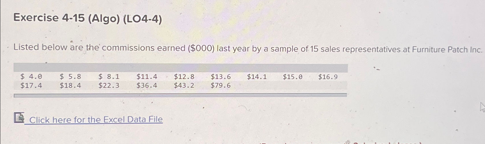  Exercise 4-15(Algo)(LO4-4) Listed below are the commissions earned ($000) last year