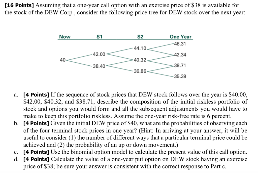  [16 Points] Assuming that a one-year call option with an exercise