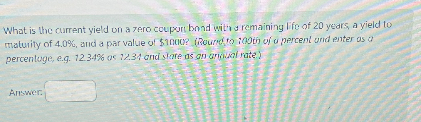  What is the current yield on a zero coupon bond with
