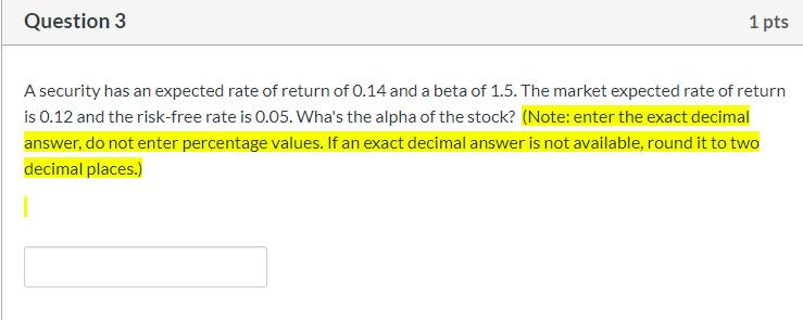 Question 3 1 pts A security has an expected rate of