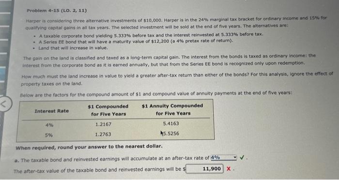  Problem 4-15 (LO. 2, 11) Harper is considering three alternative investments