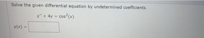 use the annihilator metod and explain step to get the particular function