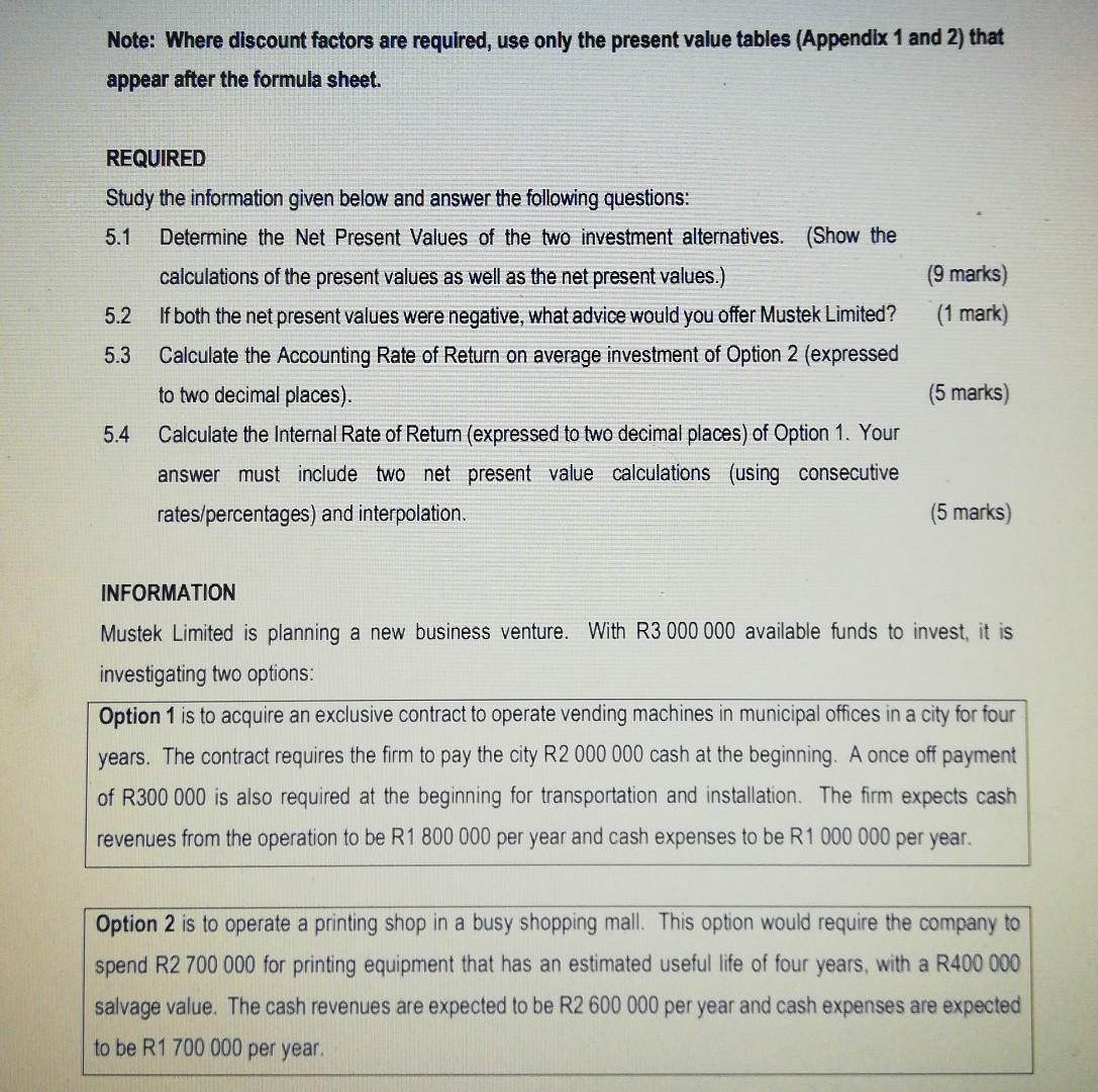 Note: Where discount factors are required, use only the present value