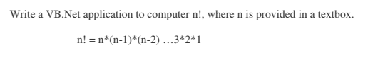 Write a VB.Net application to computer n! , where n is provided