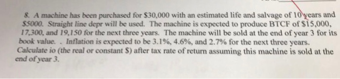  8. A machine has been purchased for $30,000 with an estimated
