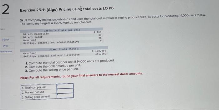  Exercise 25-11 (Algo) Pricing using total costs LO P6 Skull Company