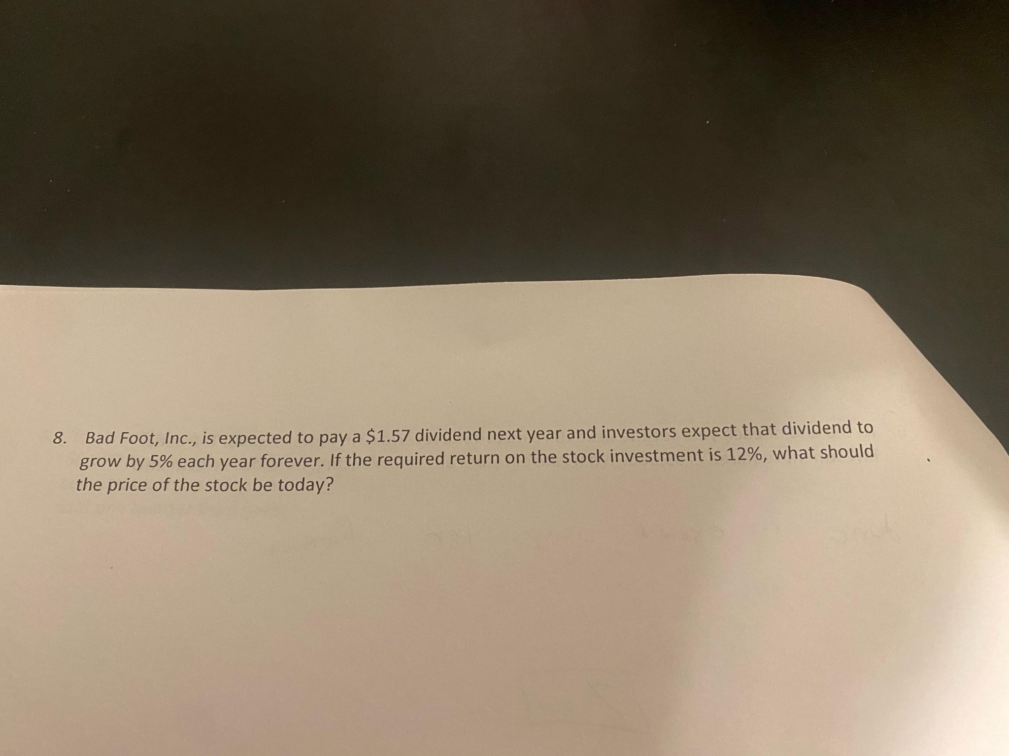  Bad Foot, Inc., is expected to pay a $1.57 dividend next