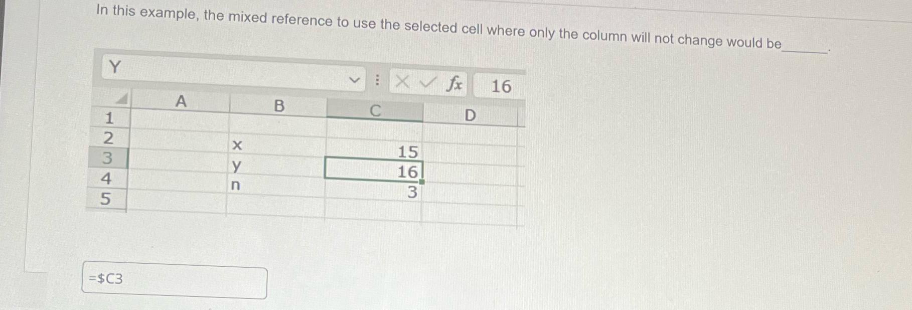  In this example, the mixed reference to use the selected cell