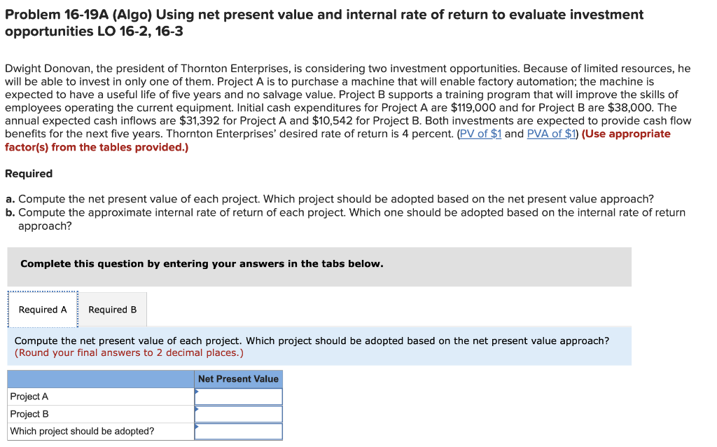  Problem 16-19A (Algo) Using net present value and internal rate of