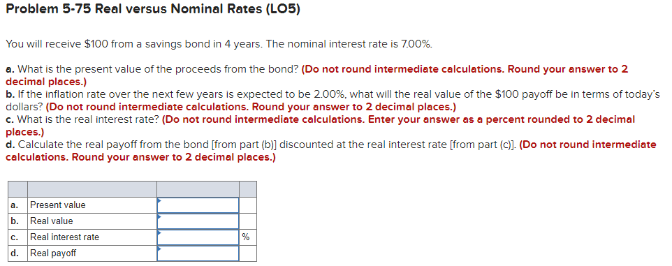 Problem 5-75 Real versus Nominal Rates (LO5) You will receive $100
