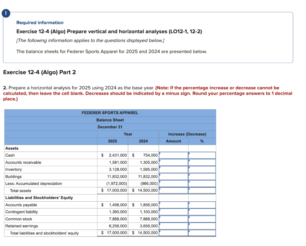  Required information Exercise 12-4 (Algo) Prepare vertical and horizontal analyses (LO12-1,