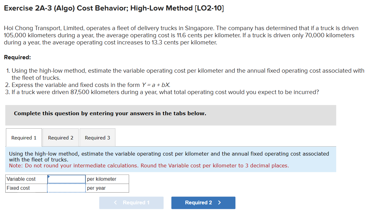 Exercise 2A-3 (Algo) Cost Behavior; High-Low Method [L02-10] Hoi Chong Transport, Limited,