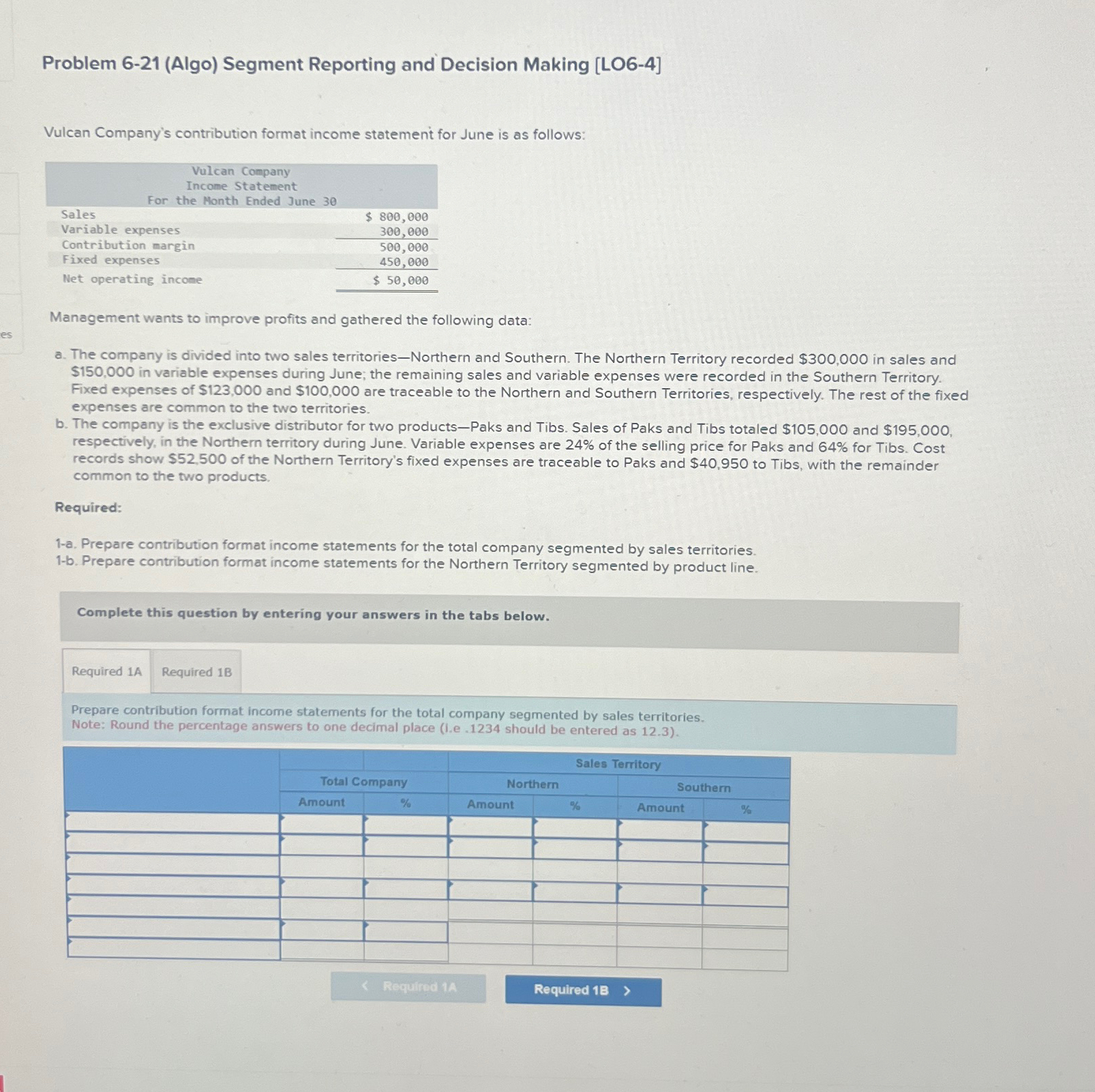  Problem 6-21(Algo) Segment Reporting and Decision Making [LO6-4] Vulcan Company's contribution