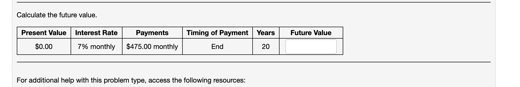  Calculate the future value. Present Value Interest Rate Payments Timing of