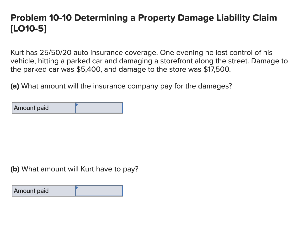  Problem 10-10 Determining a Property Damage Liability Claim [LO10-5] Kurt has
