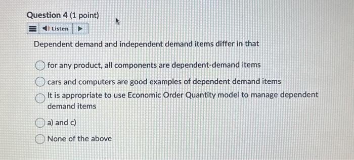  Dependent demand and independent demand items differ in that for any