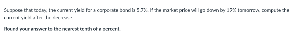 Suppose that today, the current yield for a corporate bond is