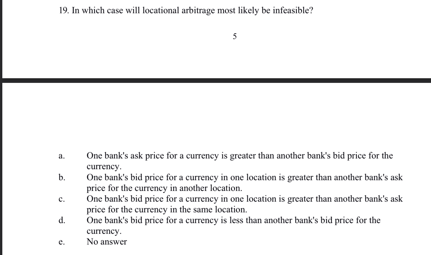 Answer only, no need explanation In which case will locational arbitrage