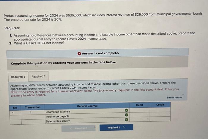 you! Pretax accounting income for 2024 was $636,000, which includes interest revenue