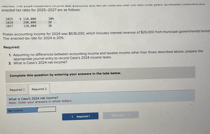 is 20%. Required: 1. Assuming no differences between accounting income and taxable