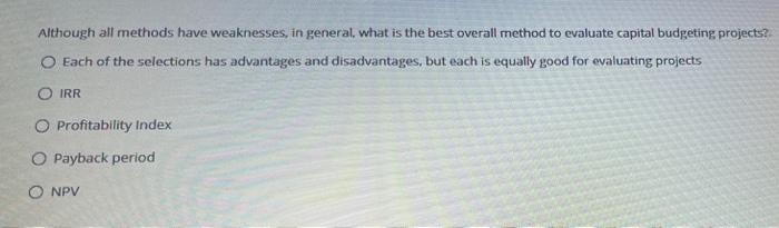  Although all methods have weaknesses, in general, what is the best