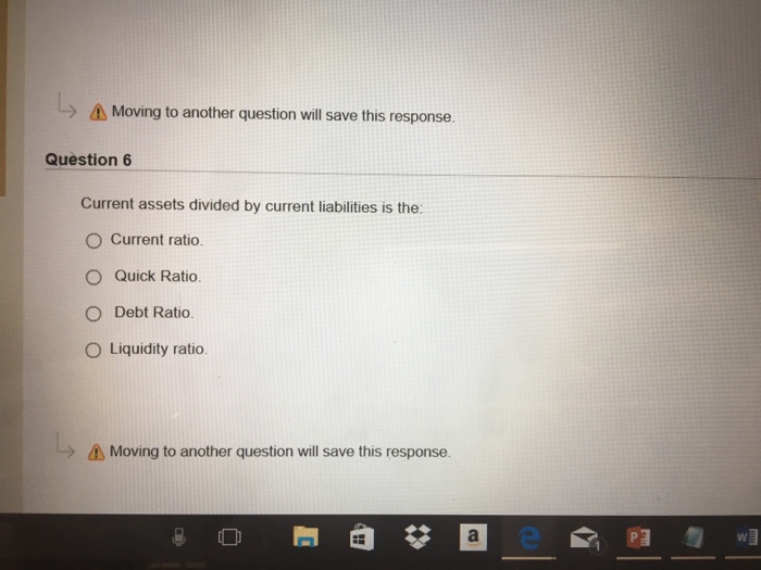 '.loving to another question will save this response Question 6 Current assets